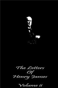 Letters of Henry James Volume II