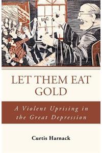 Let Them Eat Gold