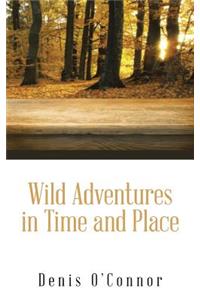 Wild Adventures in Time and Place