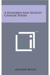 Hundred and Seventy Chinese Poems