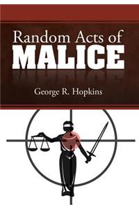Random Acts of Malice
