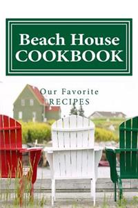 Beach House COOKBOOK Our Favorite Recipes