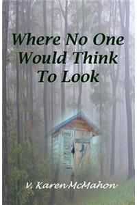 Where No One Would Think to Look