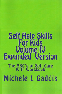 Self Help Skills For Kids- Volume IV Expanded version