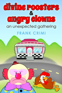 divine roosters and angry clowns