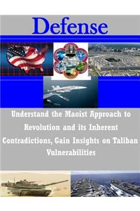 Understand the Maoist Approach to Revolution and its Inherent Contradictions, Gain Insights on Taliban Vulnerabilities