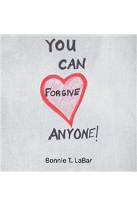 You Can Forgive Anyone!