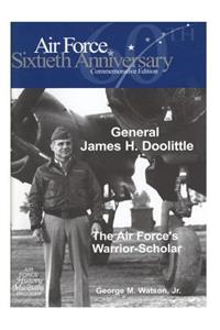 General James H. Doolittle: The Air Force's Warrior-Scholar