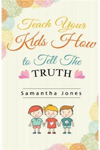 Teach Your Kids How to Tell the Truth