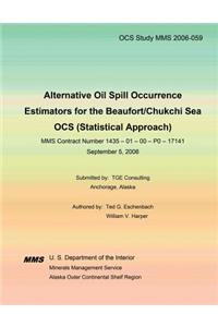 Alternative Oil Spill Occurrence Estimators for the Beaufort/Chukchi Sea OCS (Statistical Approach)