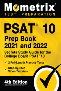 PSAT 10 Prep Book 2021 and 2022 - Secrets Study Guide for the College Board PSAT 10, 2 Full-Length Practice Tests, Step-by-Step Video Tutorials