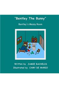 Bentley the Bunny: Bentley's Messy Room