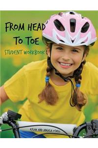 From Head to Toe Student Workbook: A Close-Up and Personal Look at the Human Body