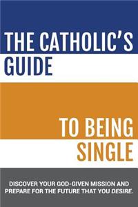 Catholic's Guide to Being Single