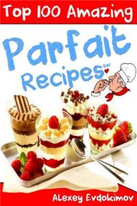 Top 100 Amazing Parfait Recipes BW