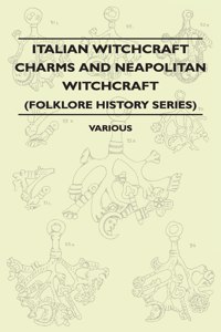 Italian Witchcraft Charms and Neapolitan Witchcraft - The Cimaruta, Its Structure and Development (Folklore History Series)