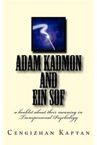 Adam Kadmon and Ein Sof: A Booklet about Their Meaning in the Field of Transpersonal Psychology