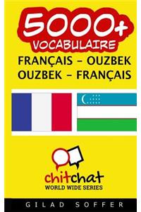 5000+ Francais - Ouzbek Ouzbek - Francais Vocabulaire