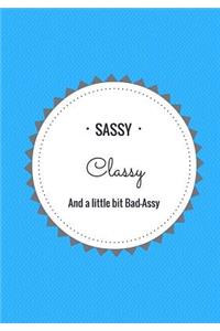 Sassy, Classy and a little bit Bad-Assy: Lined Journal/ Notebook