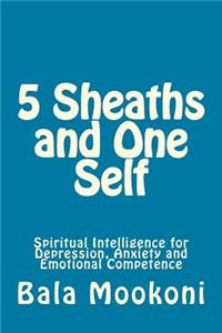 5 Sheaths and One Self: Spiritual Intelligence for Depression, Anxiety and Emotional Competence