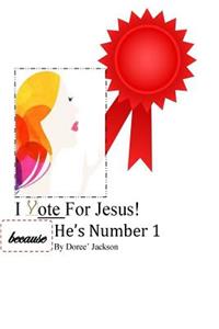 I Vote For Jesus!