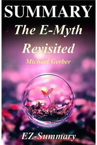 Summary - The E-Myth Revisited: : By Michael Gerber - Why Most Small Businesses Don't Work and What to Do about It