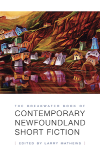 Breakwater Book of Contemporary Newfoundland Short Fiction