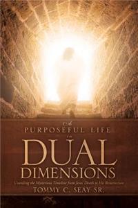 A Purposeful Life in Dual Dimensions