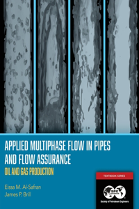 Applied Multiphase Flow in Pipes and Flow Assurance - Oil and Gas Production: Textbook 14