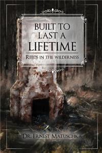 Built to Last a Lifetime