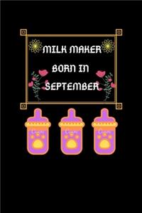 Milk Maker Born In September