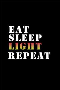 Eat, Sleep, Light, Repeat - Light Funny Gift