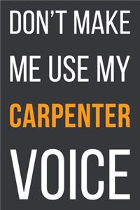 Don't Make Me Use My Carpenter Voice
