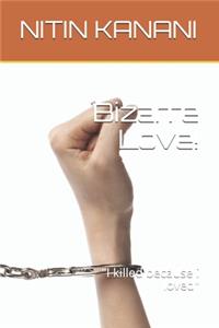 Bizarre Love!