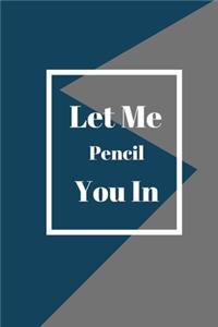Let Me Pencil You In