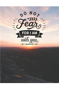 Do not fear for I am with you
