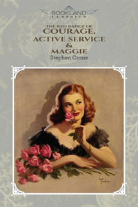 The Red Badge Of Courage, Active Service & Maggie