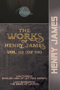 The Works of Henry James, Vol. 02 (of 06)