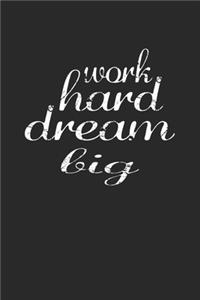 Work Hard Dream Big