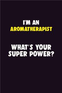 I'M An Aromatherapist, What's Your Super Power?