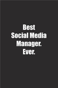 Best Social Media Manager. Ever.: Lined notebook