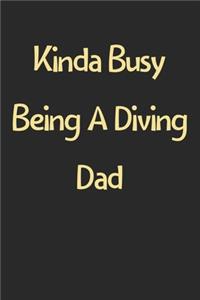 Kinda Busy Being A Diving Dad