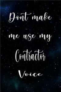 Don't Make Me Use My Contractor Voice