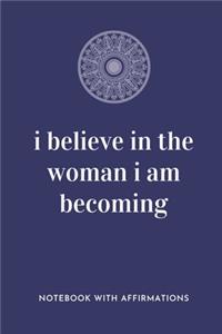 I Believe In The Woman I Am Becoming