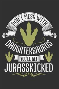 Don't Mess With Daughtersaurus You'll Get Jurasskicked