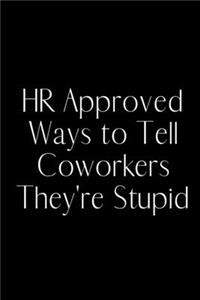 HR Approved Ways to Tell Coworkers They're Stupid