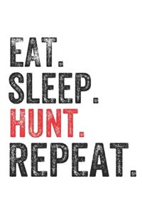 Eat Sleep Hunt Repeat Hunters Perfect Notebook
