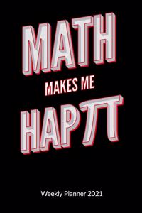 Math makes me happy. Weekly Planner 2021