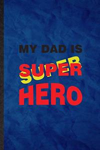 My Dad Is Super Hero