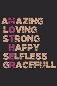 Amazing Loving Strong Happy Selfless Gracefull